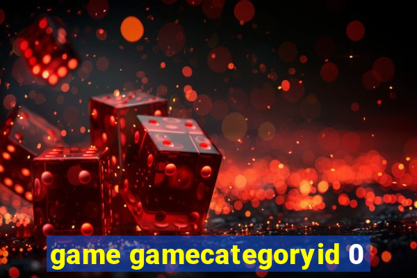 game gamecategoryid 0